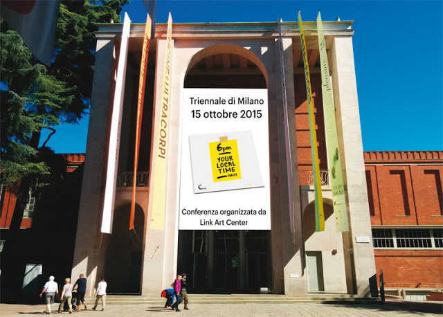 Il LINK ART CENTER / 6pm Your Local Time Europe / PRESENTAZIONE DEL LIBRO E CONFERENZA / La Triennale di Milano / 15 ottobre 2015