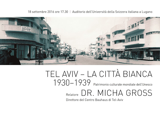 TEL AVIV. LA CITTÀ BIANCA 1930-1939 / Conferenza del Dr. Micha Gross, direttore del Centro Bauhaus di Tel Aviv.